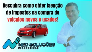 Descubra como obter isenção de impostos na compra de veículos novos e usados 🚗💰 [upl. by Mecke695]