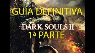 Dark Souls 2Guía definitiva 1ª parte [upl. by Llien]