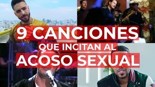 9 Canciones Que Incitan Al Acoso Sexual [upl. by Ennaerb650]