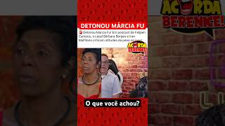 🚨Detonou Marcia Fu Em podcast de Felipeh Campos o casal Bárbara Borges e Iran Malfitano criticam [upl. by Okuy]