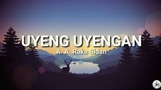 Uyeng Uyengan  A A Raka Sidan lirik lagu [upl. by Fawcett]