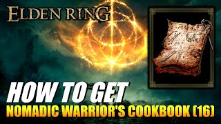 Elden Ring  How To Get Nomadic Warriors Cookbook 16 Crafting Recipe [upl. by Alimac]