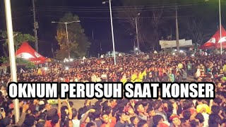 OKNUM PERUSUH SAAT KONSER [upl. by Noerb775]