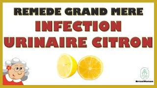 Remède de grand mère infection urinaire citron [upl. by Lozar]