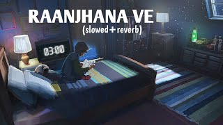 Raanjhana ve slowedreverb trending music song feed foryou lofi [upl. by Lenard541]