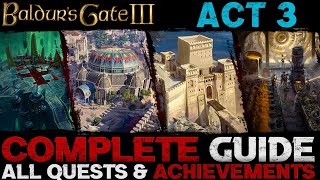 Baldurs Gate 3 Complete Guide  All Quests amp Achievements Act 3 [upl. by Haroun]