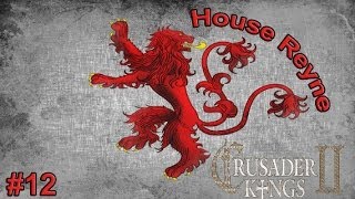 Crusader Kings 2 Game of Thrones  House Reyne 12 [upl. by Corwin961]