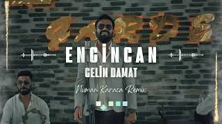 Engincan  Gelin Damat Numan Karaca Remix [upl. by Tihor67]