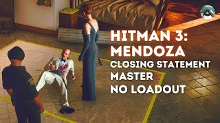 HITMAN 3 CLOSING STATEMENT MASTER NO LOADOUT CINEMATIC RUN MENDOZA [upl. by Ytinirt]