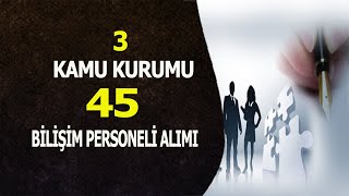 KAMUYA 45 BİLİŞİM PERSONELİ ALIMI [upl. by Una]