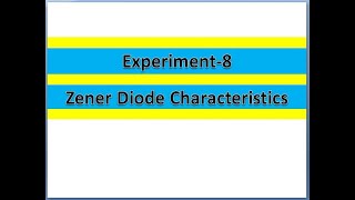 Experiment 8Zener Diode Characteristics [upl. by Amaryl]