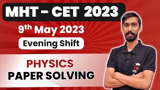 MHTCET 2023 9th May 2023  Paper Solving  Evening Shift  Physics [upl. by Yerrot]