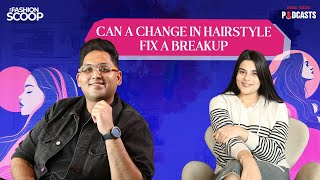 Fashion 28 NovCan a change in hairstyle fix a breakup  Ft Vibhor  The Fashion Scoop Ep 44 [upl. by Cazzie23]