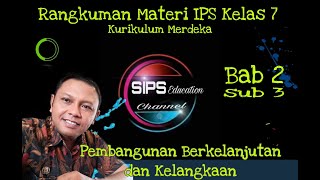 Rangkuman Materi IPS Kelas 7 Bab 2 Sub ke 3 Pembangunan Berkelanjutan dan Kelangkaan [upl. by Hermes]