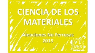 CIENCIA DE LOS MATERIALES  ALEACIONES NO FERROSAS  44 [upl. by Schrader]