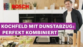 Induktionskochfeld mit integriertem Dunstabzug Alles was du wissen musst  Bosch Kochfelder [upl. by Kcirddet246]