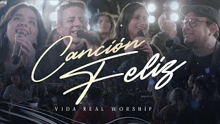 CANCION FELIZ  VIDA REAL WORSHIP  VIDEO OFICIAL [upl. by Anaihr]