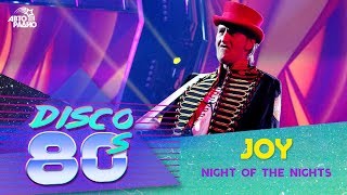 Joy  Night Of The Nights Disco of the 80s Festival Russia 2017 [upl. by Dnalhsa761]