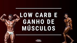 Ganhar Massa Muscular na LowCarb  Fisiculturismo [upl. by Enilehcim234]