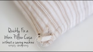 Quickly Fix a Worn Pillow Case without a Sewing Machine [upl. by Eanram]