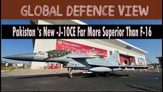 Pakistans New J10 CDE  Far More Superior Than F16  Global Defence View [upl. by Phelgen686]