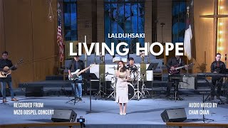 Living Hope Lyrics  Lalduhsaki  Mizo Gospel Concert [upl. by Aidyl]