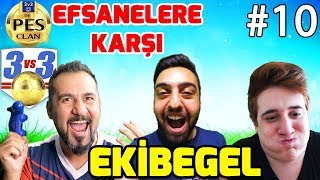 EKİP EFSANE KADROYA KARŞI  EKİBEGEL PES 2018 ONLİNE 10 [upl. by Ontina]