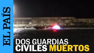 DROGAS  Dos guardias civiles mueren al ser embestidos por una narcolanchas en Cádiz  EL PAÍS [upl. by Eendys133]