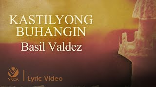 Kastilyong Buhangin  Basil Valdez Official Lyric Video [upl. by Cockburn]