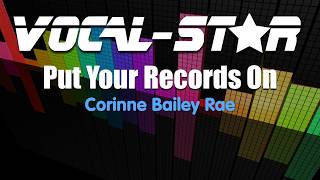 Corinne Bailey Rae  Put Your Records On Karaoke Version with Lyrics HD VocalStar Karaoke [upl. by Peckham]