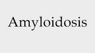 How to Pronounce Amyloidosis [upl. by Celesta481]