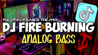 DJ FIRE BURNING ANALOG BASS  ENAK VIRAL TIKTOK 2023 [upl. by Gardener]