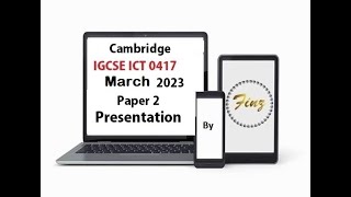 IGCSE ICT 0417 March 2023 P2 Presentation [upl. by Erised226]