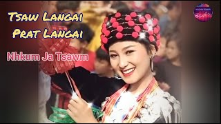 Tsaw Langai Prat Langai  Kachin Song   Nhkum Ja Tsawm  Lyrics Song [upl. by Astor]