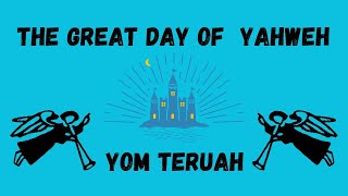 THE FEAST OF TRUMPETS AND THE GREAT DAY OF YAHWEH [upl. by Grannia573]