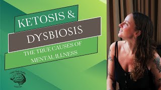 Ketosis Amino Acids Dysbiosis What Are the True Causes of Mental Illness [upl. by Anairuy]