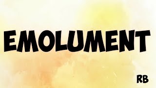 EMOLUMENT MEANING  EMOLUMENT PRONUNCIATION  EMOLUMENT USE [upl. by Teeniv114]