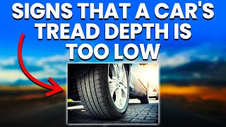 5 Signs A Cars Tread Depth Is Too Low [upl. by Harrison]