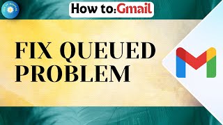 How To Fix Gmail Queued Email  Queued Email Not Sending Gmail app [upl. by Idihsar]