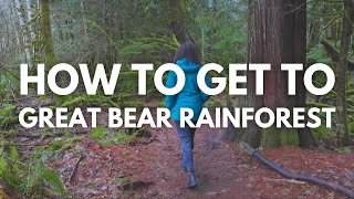 How To Get To Great Bear Rainforest [upl. by Ayrotal]