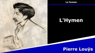 LHymen  Sonnet érotique  Pierre Louÿs [upl. by Leveroni866]