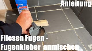 Fliesen Fugen Fugenkleber Fugenmörtel anmischen Anleitung [upl. by Sumetra]