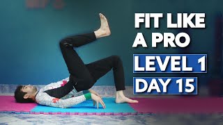 Fit Like A Pro Series  Level 1 Absolute Beginner  Day 15 [upl. by Htrap187]