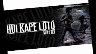 MOLO TRY  HUI KAPE LOTO [upl. by Nilrev]