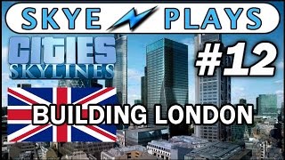 Cities Skylines Building London 12 ►Trains Drains and Automobiles◀ Gameplay [upl. by Attemaj627]