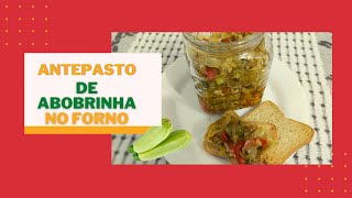 ANTEPASTO DE ABOBRINHA NO FORNO – SIMPLES E SABOROSO  127 antepastodeabobrinha segredosdamamys [upl. by Ajram844]