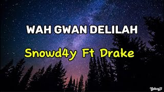 Snowd4y  Wah Gwan Delilah Lyricsfeat Drake [upl. by Mccready677]