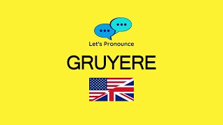 How to Pronounce GRUYERE in American English and British English [upl. by Eelta]