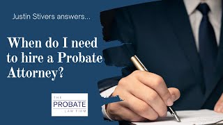 When do you need to hire a Probate Attorney [upl. by Wilterdink]