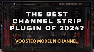 Best Channel Strip Plugin of 2024 VoosteQ Model N Channel [upl. by Moulton]